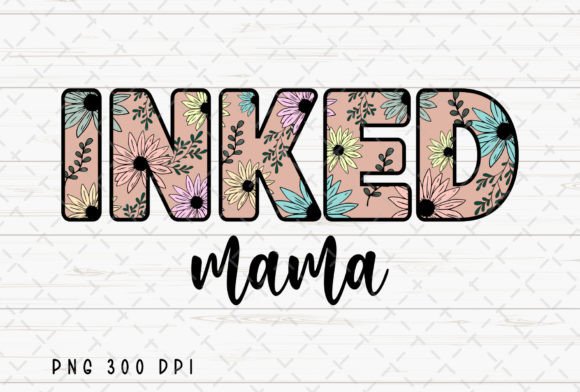 Inked Mama Flower Flora Mom Mommy PNG: A Designer's Deep Dive